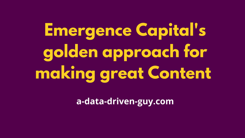 Emergence Capital's Golden Approach for making great content and gain more deals in the process